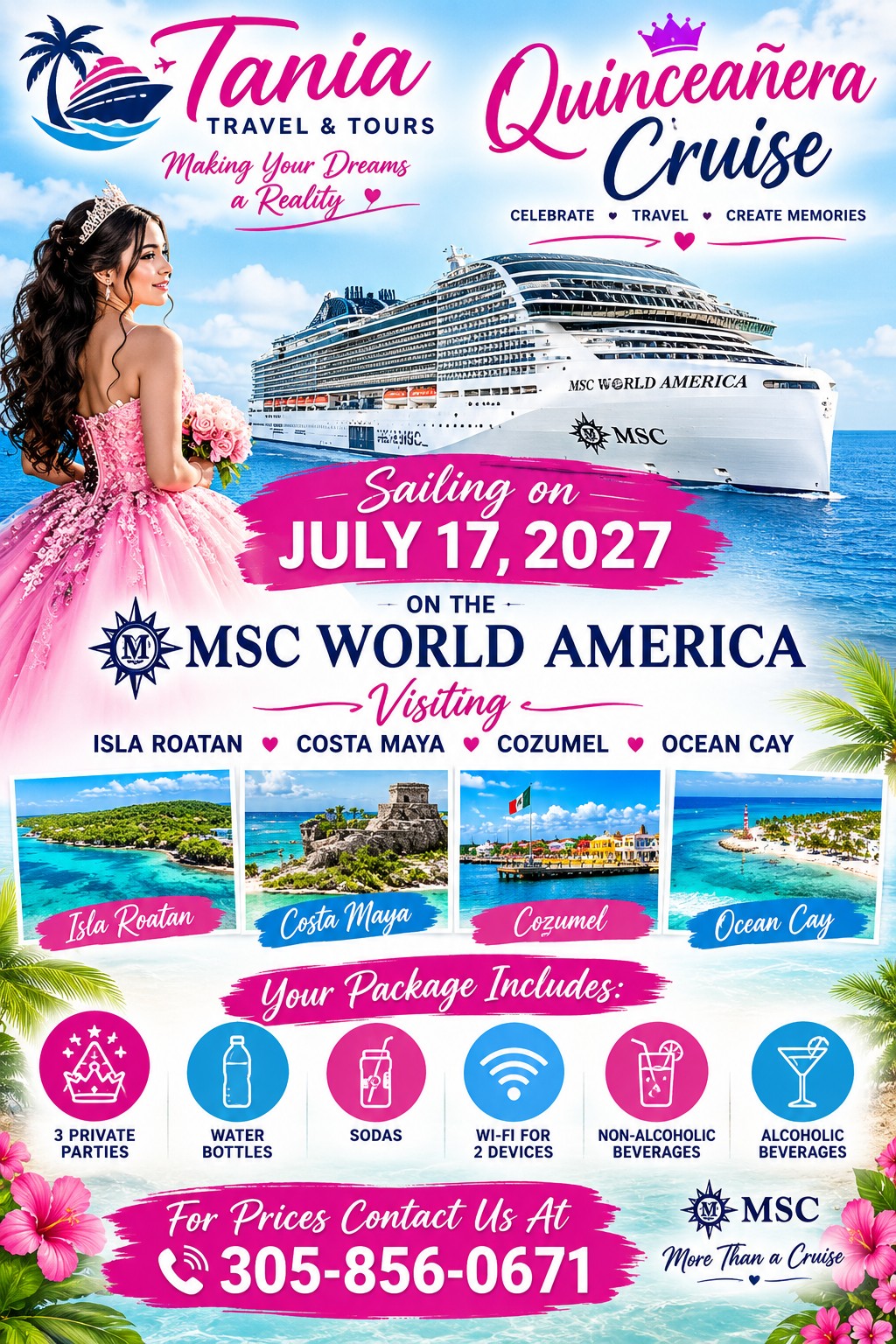 Join Tania Travel & Tours on our July 17, 2027 Quinceañera Cruise aboard MSC World America. Visit Roatan, Costa Maya, Cozumel, and Ocean Cay. Call 305-856-0671 for prices!